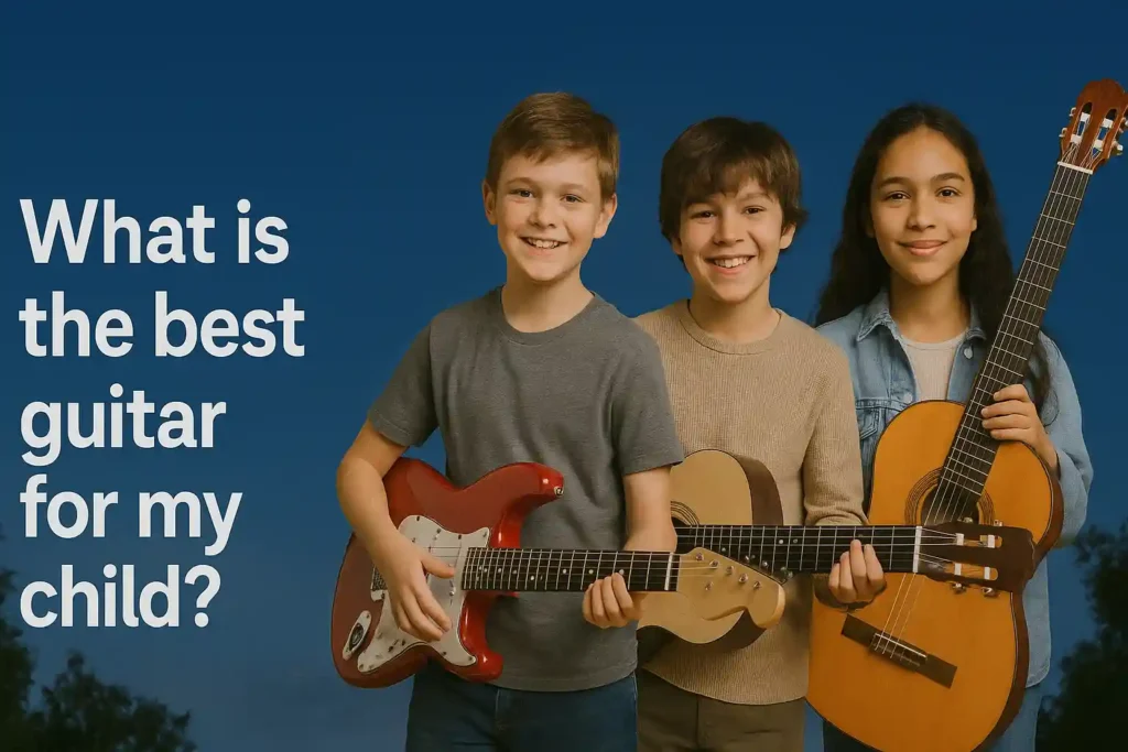 7 Powerful Tips to Choose the Best Guitar for Your Child